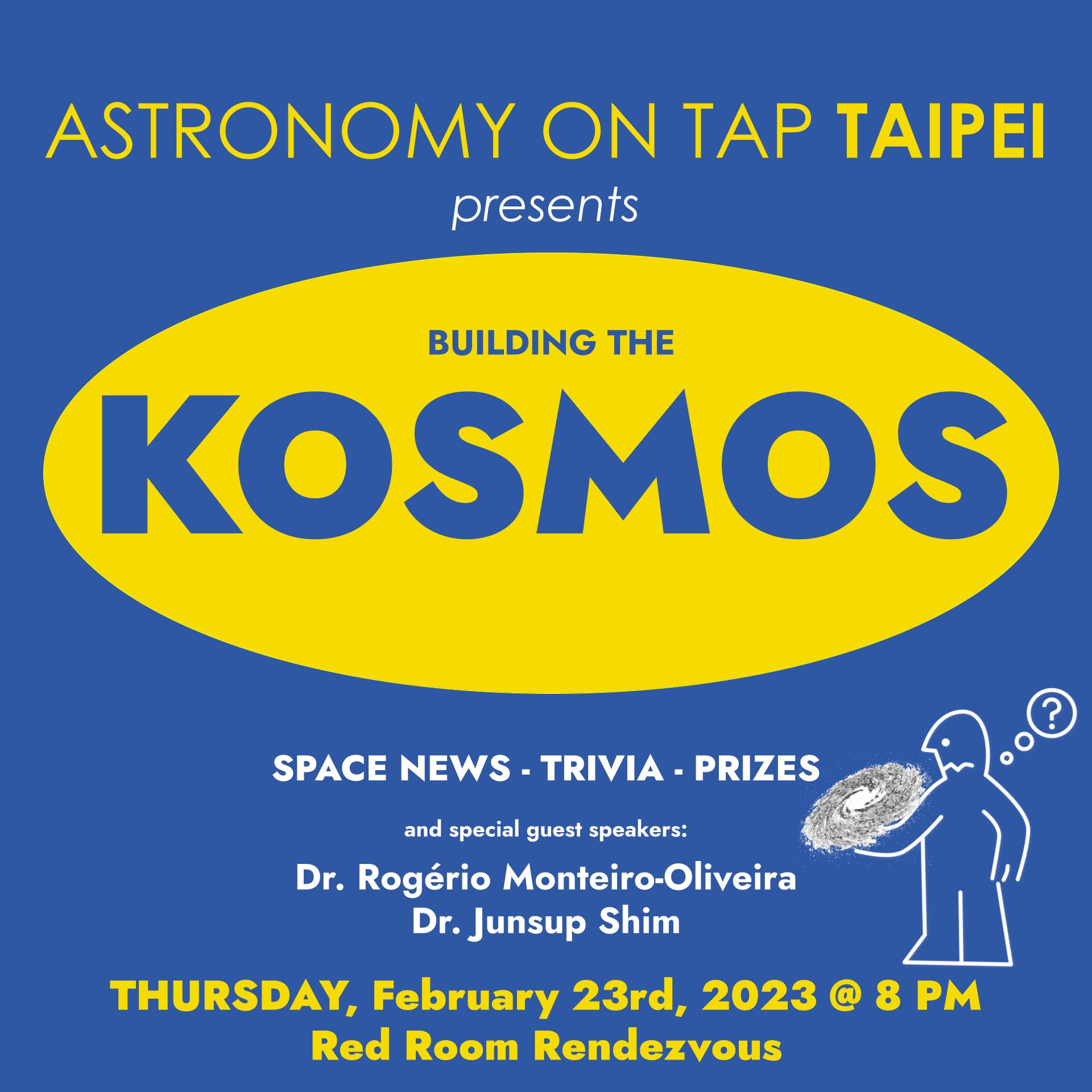Astronomy on Tap Taipei presents "Building the Cosmos" 8pm Thursday 23rd February 2023 at Red Room Rendezvous