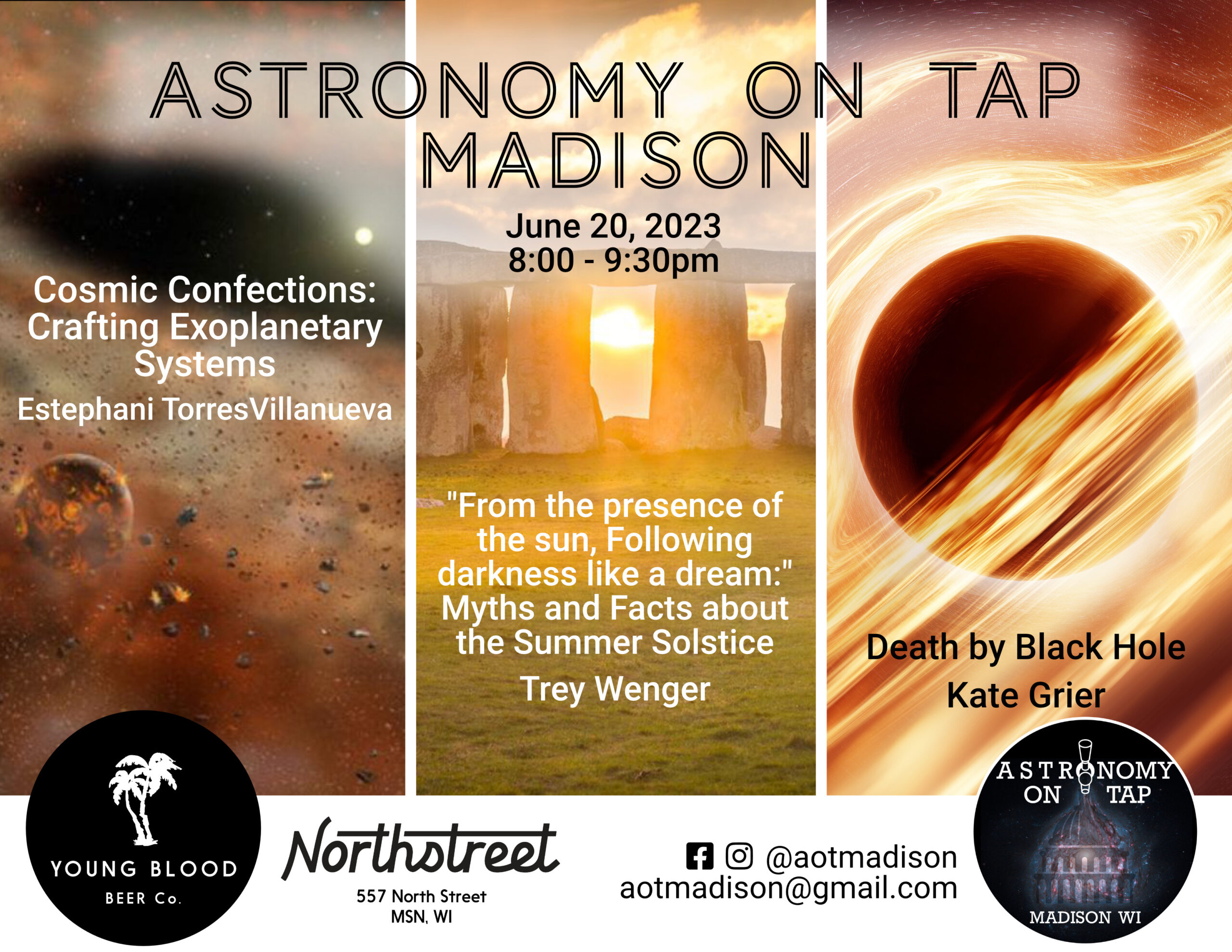 Title: Astronomy on Tap Madison June 20th, 2023 8-9:30pm at the top of the image. Background shows three panels with the talk descriptions showing a protoplanetary disk forming, a solstice sunrise at Stonehenge, and a artist rendition of a black hole. At bottom is the Youngblood Brewing logo with a white tree at center of a black background and the Northstreet logo and the AoT Madison logo.
