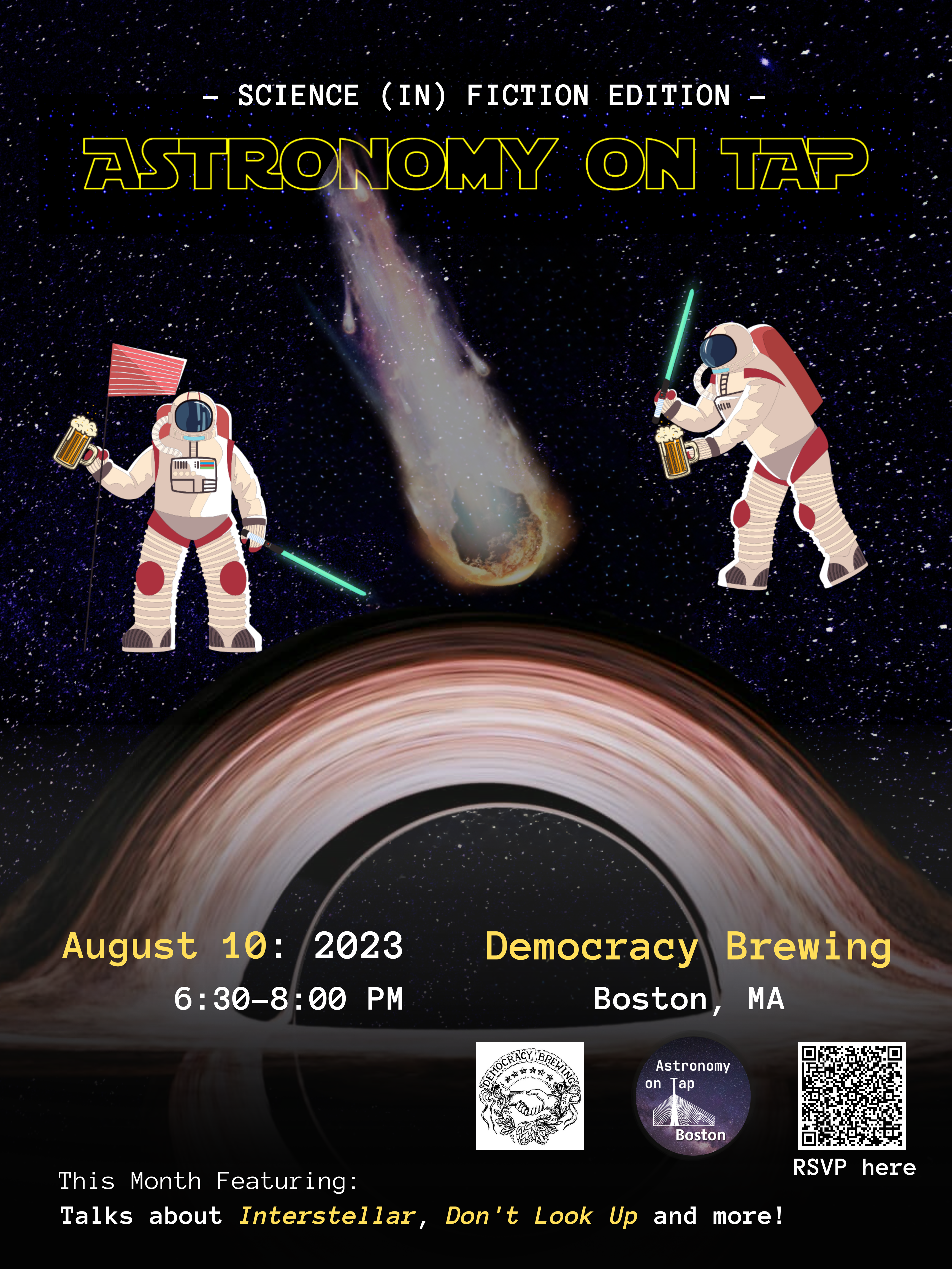Astronomy on Tap Boston poster with a background of stars, a black hole, and an asteroid. Two astronauts holding lightsabers and beers are depicted. The poster reads "Science (in) Fiction Edition, Astronomy on Tap, August 10: 2023, 6:30 - 8:00 PM, Democracy Brewing, Boston, MA. This month featuring talks about Interstellar, Don't Look Up, and more!"