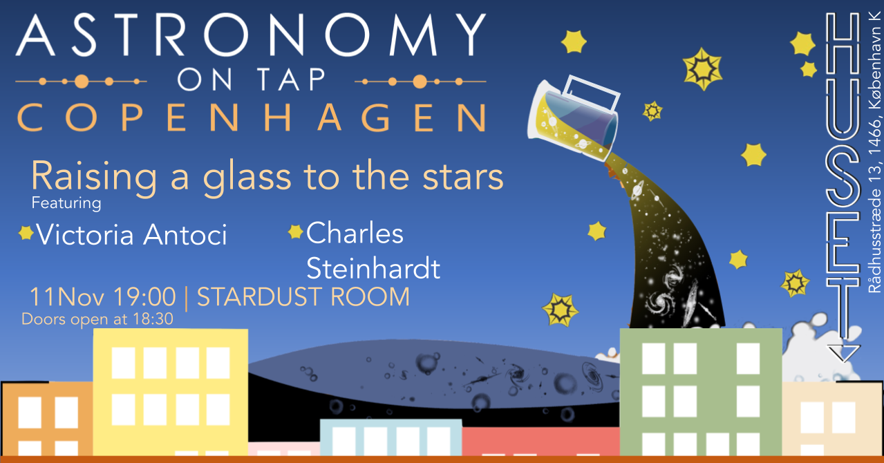 Images shows a row of houses with the night sky in the background. The text in the image is: Astronomy on Tap Copenhagen, Raising a glass to the stars, featuring Victoria Antoci and Charles Steinhardt 11 Nov 19:00 Stardust room