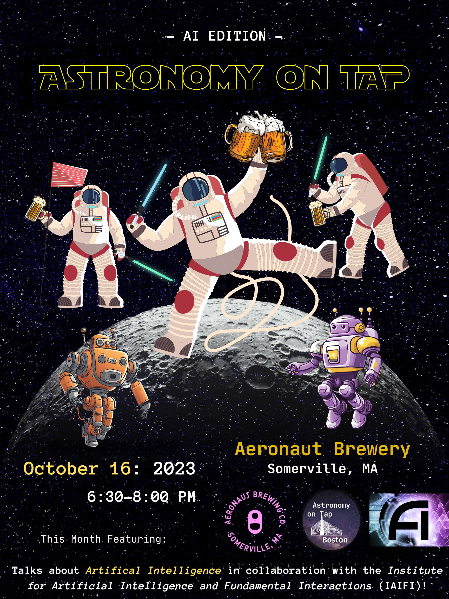 Cartoon astronauts with beers and lightsabers in front of a background with the moon and stars. Astronomy on Tap, October 16, 2023. 6:30-8pm. Aeronaut Brewing Co., Astronomy on Tap, and IAIFI logos in bottom right corner.