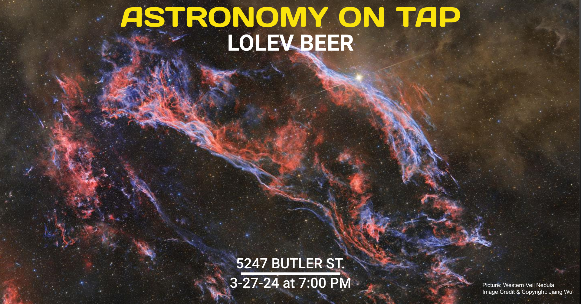 Astronomy on Tap, Lolev Beer, 5247 Butler St. 3-27-24 7 PM. Picture of Western Veil Nebula. Credit and Copyright: Jiang Wu.