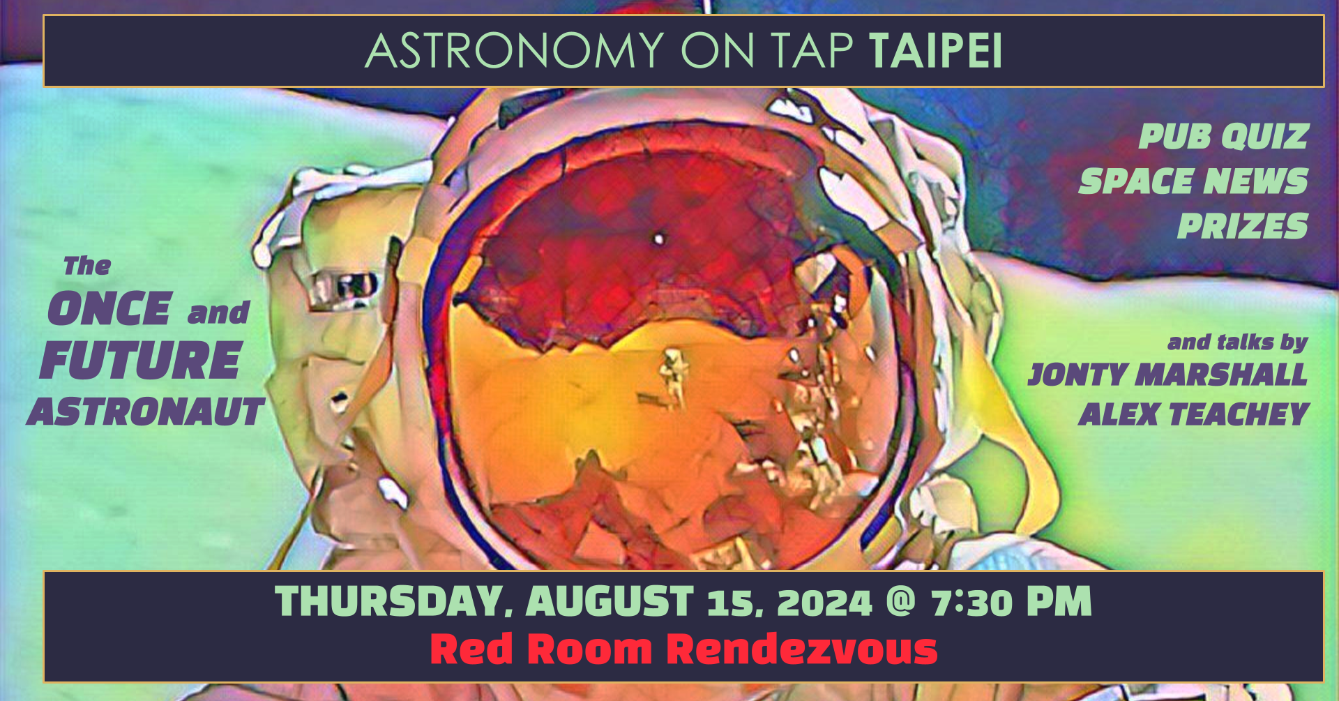 Astronomy on Tap Taipei presents: the once and future astronaut. At Rede Room Rendezvous, 7.30pm, 15 August.