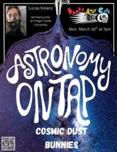 Astronomy on Tap Corvallis: Cosmic Dust Bunnies